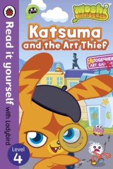 Moshi Monsters: Katsuma and the Art Thief - Read it yourself with Ladybird : Level 4, Paperback / softback Book Moshi Monsters: Katsuma and the Art Thief - Read it yourself with Ladybird : Level 4, Paperback / softback Book