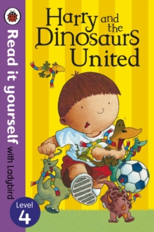 Harry and the Dinosaurs United - Read it Yourself with Ladybird : Level 4, Paperback Book Harry and the Dinosaurs United - Read it Yourself with Ladybird : Level 4, Paperback Book