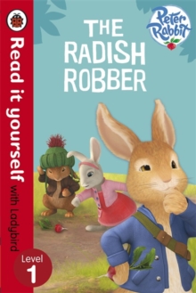 Peter Rabbit: the Radish Robber - Read it Yourself with Ladybird : Level 1, Paperback Book Peter Rabbit: the Radish Robber - Read it Yourself with Ladybird : Level 1, Paperback Book