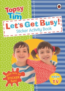 Let's Get Busy!: A Ladybird Topsy and Tim Sticker Activity Book, Paperback Book Let's Get Busy!: A Ladybird Topsy and Tim Sticker Activity Book, Paperback Book