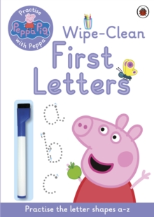 Peppa Pig: Practise With Peppa: Wipe-Clean First Letters