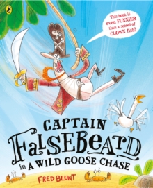 Captain Falsebeard in a Wild Goose Chase, Paperback / softback Book Captain Falsebeard in a Wild Goose Chase, Paperback / softback Book