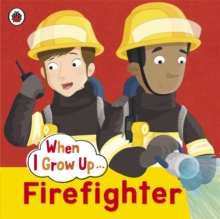 Ladybird When I Grow Up: Firefighter, Paperback Book Ladybird When I Grow Up: Firefighter, Paperback Book