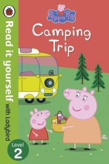 Peppa Pig: Camping Trip - Read it Yourself with Ladybird : Level 2, Paperback Book Peppa Pig: Camping Trip - Read it Yourself with Ladybird : Level 2, Paperback Book