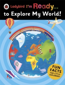 Ladybird I'm Ready . . . to Explore My World, Paperback / softback Book Ladybird I'm Ready . . . to Explore My World, Paperback / softback Book