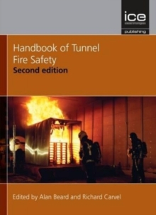 Handbook of Tunnel Fire Safety, Hardback Book Handbook of Tunnel Fire Safety, Hardback Book