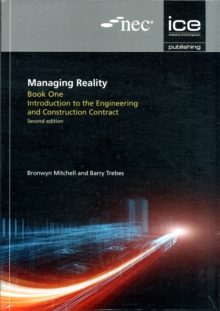 Managing Reality series, Second edition : A Practical Guide to Applying NEC3