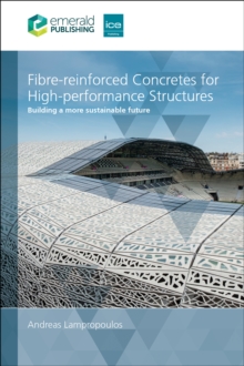 Fibre-reinforced Concretes for High-performance Structures : Building a more sustainable future