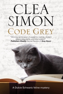 Code Grey : A Feline-Filled Academic Mystery, Hardback Book Code Grey : A Feline-Filled Academic Mystery, Hardback Book