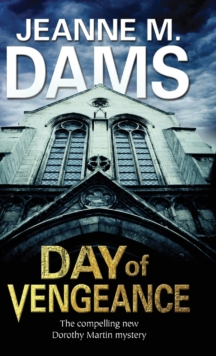 Day of Vengeance: Dorothy Martin Investigates Murder in the Cathedral, Hardback Book Day of Vengeance: Dorothy Martin Investigates Murder in the Cathedral, Hardback Book