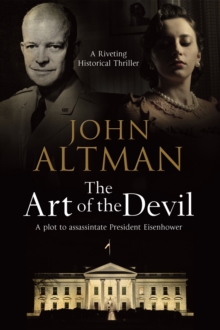 Art of the Devil: A Plot to Assassinate President Eisenhower, Hardback Book Art of the Devil: A Plot to Assassinate President Eisenhower, Hardback Book