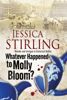 Whatever Happenened to Molly Bloom: A Historical Murder Mystery Set in Dublin, Hardback Book Whatever Happenened to Molly Bloom: A Historical Murder Mystery Set in Dublin, Hardback Book
