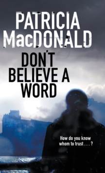 Don't Believe a Word : A Novel of Psychological Suspense, Hardback Book Don't Believe a Word : A Novel of Psychological Suspense, Hardback Book