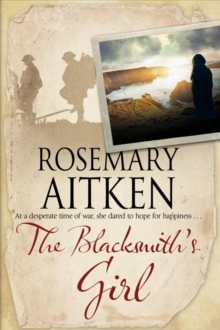The Blacksmith's Girl : A World War I Cornish Romance, Hardback Book The Blacksmith's Girl : A World War I Cornish Romance, Hardback Book