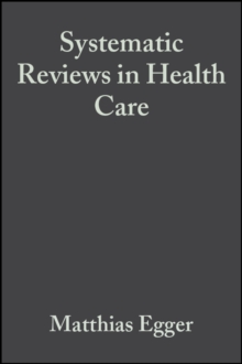 Systematic Reviews in Health Care : Meta-Analysis in Context, Hardback Book Systematic Reviews in Health Care : Meta-Analysis in Context, Hardback Book