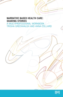 Narrative Based Healthcare : Sharing Stories - A Multiprofessional Workbook, Paperback / softback Book Narrative Based Healthcare : Sharing Stories - A Multiprofessional Workbook, Paperback / softback Book