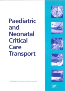 Paediatric and Neonatal Critical Care Transport, Paperback / softback Book Paediatric and Neonatal Critical Care Transport, Paperback / softback Book