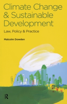 Climate Change and Sustainable Development : Law, Policy and Practice, Paperback Book Climate Change and Sustainable Development : Law, Policy and Practice, Paperback Book