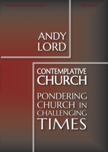 Contemplative Church : Pondering Church in Challenging Times