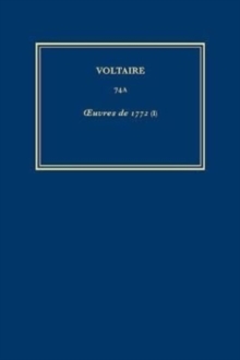 uvres completes de Voltaire (Complete Works of Voltaire) 74A : Oeuvres de 1772 (I)