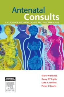 Antenatal Consults: A Guide for Neonatologists and Paediatricians, Paperback / softback Book Antenatal Consults: A Guide for Neonatologists and Paediatricians, Paperback / softback Book