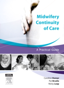 Midwifery Continuity of Care - E-Book : A Practical Guide