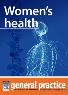 Women's Health : General Practice: The Integrative Approach Series