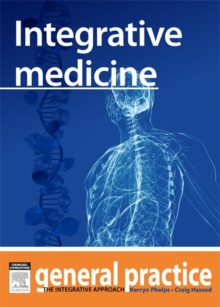 Integrative Medicine : General Practice: The Integrative Approach Series