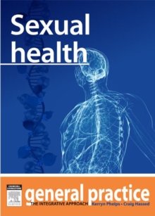 Sexual Health : General Practice: The Integrative Approach Series