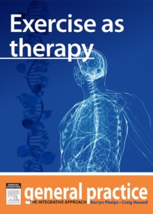 Exercise as Therapy : General Practice: The Integrative Approach Series