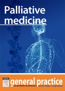 Palliative Medicine : General Practice: The Integrative Approach Series