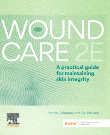 Wound Care : A Practical Guide for Maintaining Skin Integrity 2E