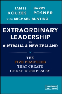 Extraordinary Leadership in Australia and New Zealand : The Five Practices that Create Great Workplaces