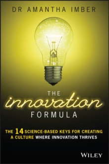 The Innovation Formula : The 14 Science-Based Keys for Creating a Culture Where Innovation Thrives