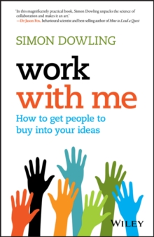 Work with Me : How to Get People to Buy into Your Ideas