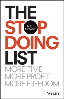 The Stop Doing List : More Time, More Profit, More Freedom