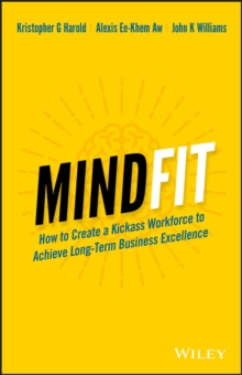 MindFit : How to Create a Kickass Workforce to Achieve Long-term Business Excellence