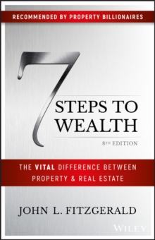 7 Steps to Wealth : The Vital Difference Between Property and Real Estate