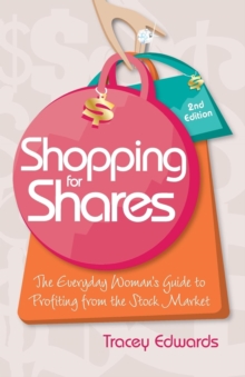Shopping for Shares : The Everyday Woman's Guide to Profiting from the Australian Stock Market, Paperback / softback Book Shopping for Shares : The Everyday Woman's Guide to Profiting from the Australian Stock Market, Paperback / softback Book