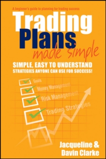 Trading Plans Made Simple : A Beginner's Guide to Planning for Trading Success