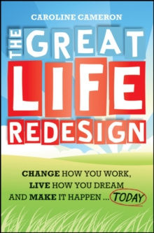 The Great Life Redesign : Change How You Work, Live How You Dream and Make It Happen ... Today, Paperback Book The Great Life Redesign : Change How You Work, Live How You Dream and Make It Happen ... Today, Paperback Book