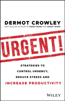 Urgent! : Strategies to Control Urgency, Reduce Stress and Increase Productivity