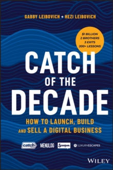 Catch of the Decade : How to Launch, Build and Sell a Digital Business