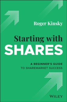 Starting With Shares : A Beginner's Guide to Sharemarket Success