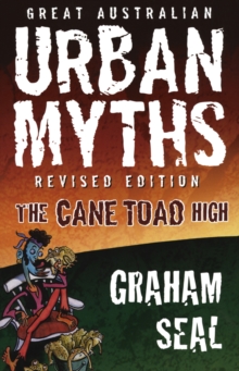 Great Australian Urban Myths : Revised Edition The Cane Toad High