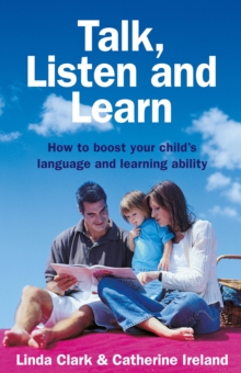 Talk, Listen and Learn How to boost your child's language and learning : ability