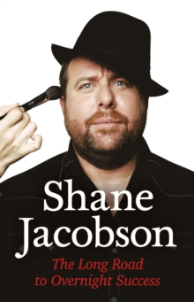 Shane Jacobson : The Long Road to Overnight Success