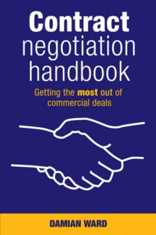 Contract Negotiation Handbook : Getting the Most Out of Commercial Deals