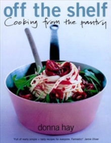 Off the Shelf : Cooking from the pantry, Paperback Book Off the Shelf : Cooking from the pantry, Paperback Book