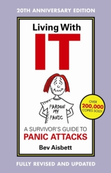 Living With It : A Survivor's Guide To Panic Attacks Revised Edition, Paperback / softback Book Living With It : A Survivor's Guide To Panic Attacks Revised Edition, Paperback / softback Book
